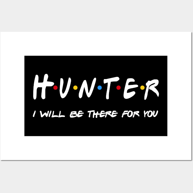 Hunter Gifts - I'll be there for you Wall Art by StudioElla